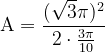 \dpi{120} \mathrm{A = \frac{(\sqrt{3}\pi)^2}{2\cdot \frac{3\pi}{10}}}